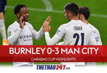 VIDEO: Burnley 0-3 Man City | Cúp Liên đoàn Anh 2020/21